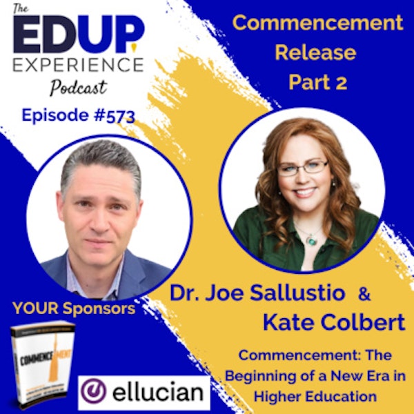 573: Commencement Release Part 2 - with Dr. Joe Sallustio & Kate Colbert