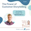 Ep4: The Power of Customer Storytelling; w/ Sam Shepler, founder & CEO, TestimonialHero — Product Market Fit podcast