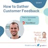 EP17: How to gather customer feedback; w/ Pietro Saccomani, CEO, FeedBear — Product Market Fit