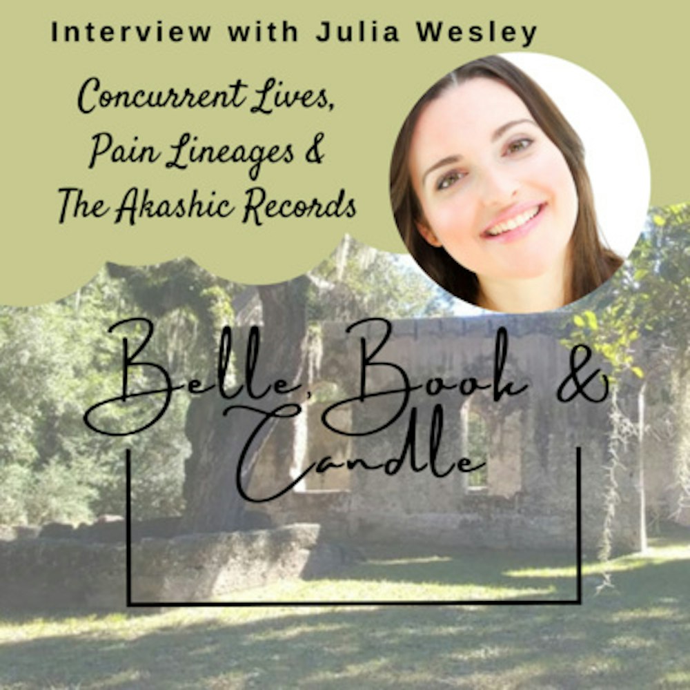 S4 E19: Concurrent Lives, Pain Lineages & the Akashic Records | A Southern Dialogue with Julia Wesley