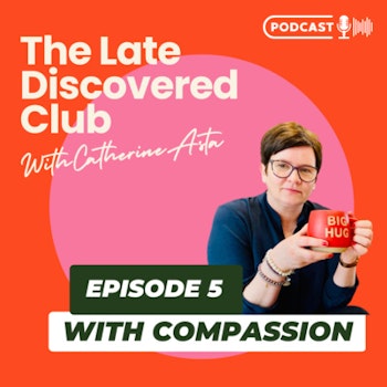 Episode 5 - With Compassion