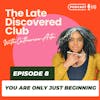 Episode 8 - You Are Only Just Beginning