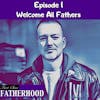 #1 Welcome all Fathers