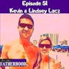 #51 Kevin & Lindsey Lacz
