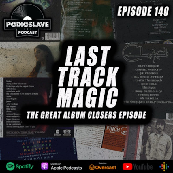 Ep 140 - Last Track Magic: The Album Closers Episode (Tool, Finch, Foo Fighters, and more)