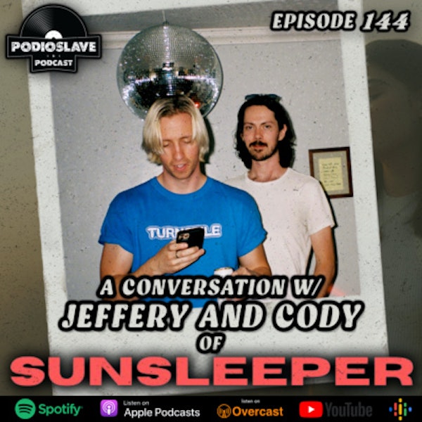 Ep 144: A Conversation with Jeffery and Cody of Sunsleeper
