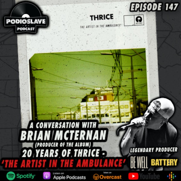 Ep 147: 20 Years of Thrice’s ‘The Artist In The Ambulance’ w/Producer Brian McTernan (Be Well, Battery)