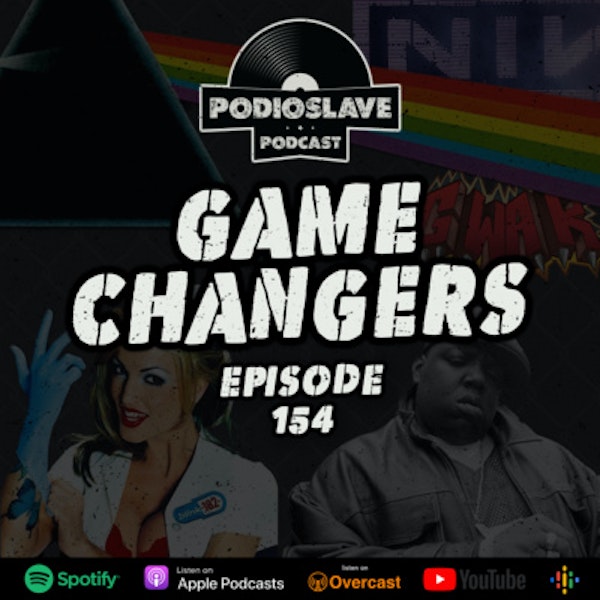 Ep 154: Game Changers (Blink 182, Notorious BIG, Pink Floyd)
