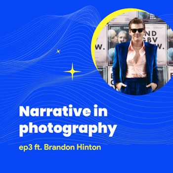 #3 - Narrative in photography with Brandon Hinton