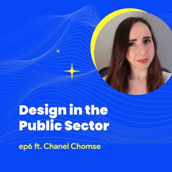 #6 - Design in the Public Sector with Chanel Chomse