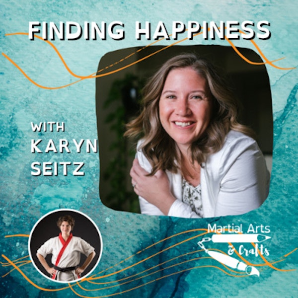 Finding Happiness with Karyn Seitz