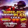 S3E34 – The Super-Rich Survival Plan; C.Y.O.A.