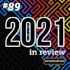89 - 2021 In Review!