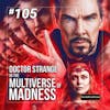 105 - Doctor Strange in the Multiverse of Madness (2022)