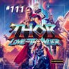111 - Thor: Love and Thunder (2022)