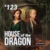 123 - House of the Dragon