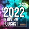 127 - 2022 In Review