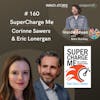 SuperCharge Me, with Corinne Sawers & Eric Lonergan