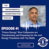 “Future Energy” How Companies are Transforming and Preparing for the next Energy Transition with Tej Gidda.