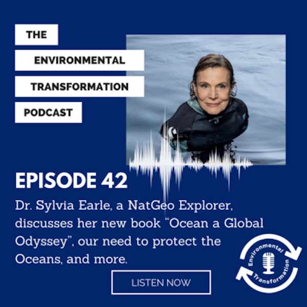 Dr. Sylvia Earle, a NatGeo Explorer, discusses her new book “Ocean a Global Odyssey”, our need to protect the Oceans, and more.