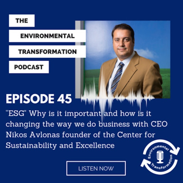 “ESG” Why is it important and how is it changing the way we do business with CEO Nikos Avlonas founder of the Center for Sustainability and Excellence.