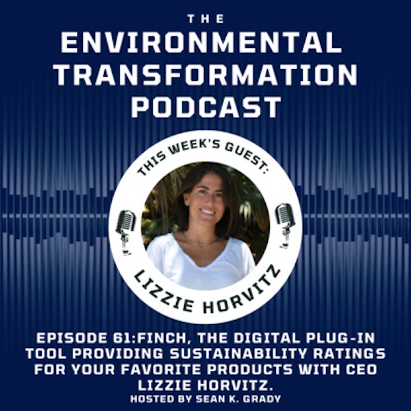 Finch, the Digital plug-in tool that provides Sustainability ratings on all your favorite products with CEO Lizzie Horvitz.