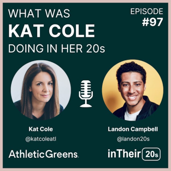 #97 - What was Kat Cole doing in her 20s