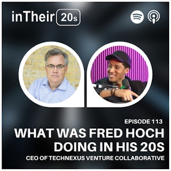 #113 - What was Fred Hoch from TechNexus doing in his 20s