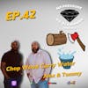 EP.42 Chop Wood Carry Water