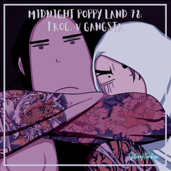 Midnight Poppy Land 78: Frog V. Gangsta (with Cat, Elisabeth, and Jen)