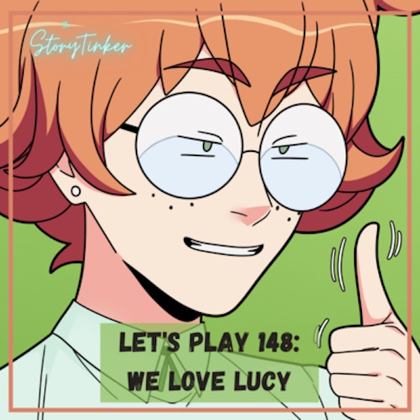 Let's Play 148: We Love Lucy (with Erin, Haley, and Krystine)
