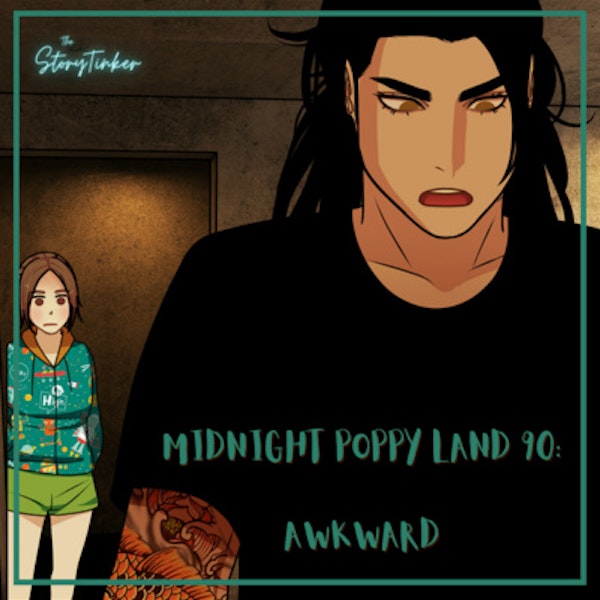 Midnight Poppy Land 90 Discussion: Awkward (with Laura and Sheyla)