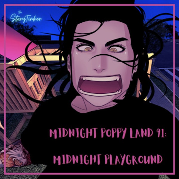 Midnight Poppy Land 91: Midnight Playground (with Krystine, Sakura, and Sarah)