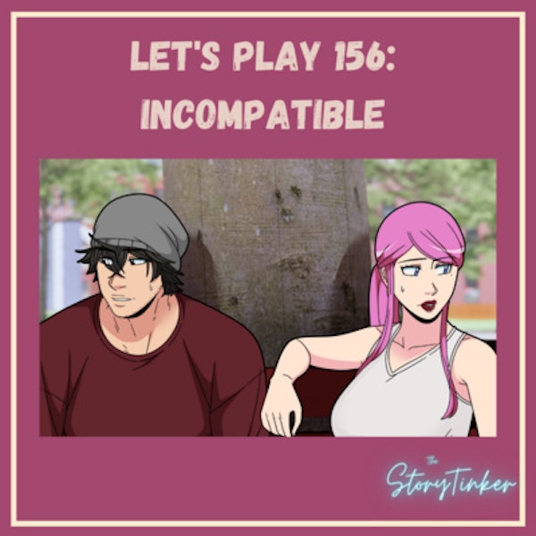 Let's Play 156: Incompatible (with Laura and Sadie)