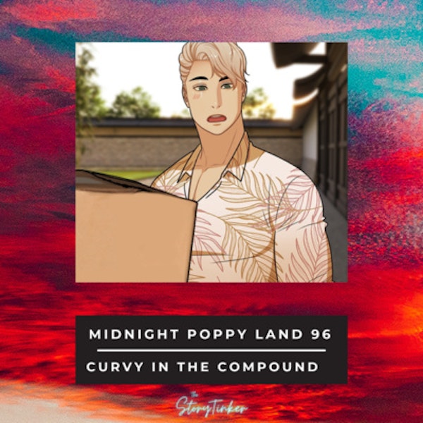Midnight Poppy Land 96: Curvy in the Compound (with Emily and Lily)