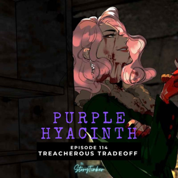Purple Hyacinth 114: Treacherous Tradeoff (with Fwoot and Ocean)