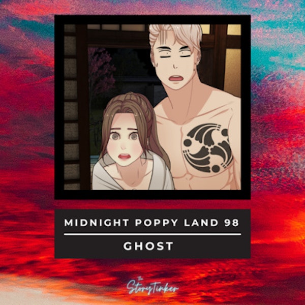 Midnight Poppy Land 98: Ghost (with Haley, Laura, and Vanessa)