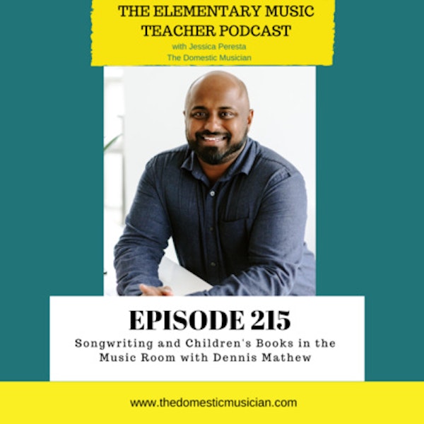215- Songwriting and Children's Books in the Music Room with Dennis Mathew