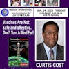 #206 Vaccines Are Not Safe And Effective. Don't Turn A Blind Eye - Curtis Cost
