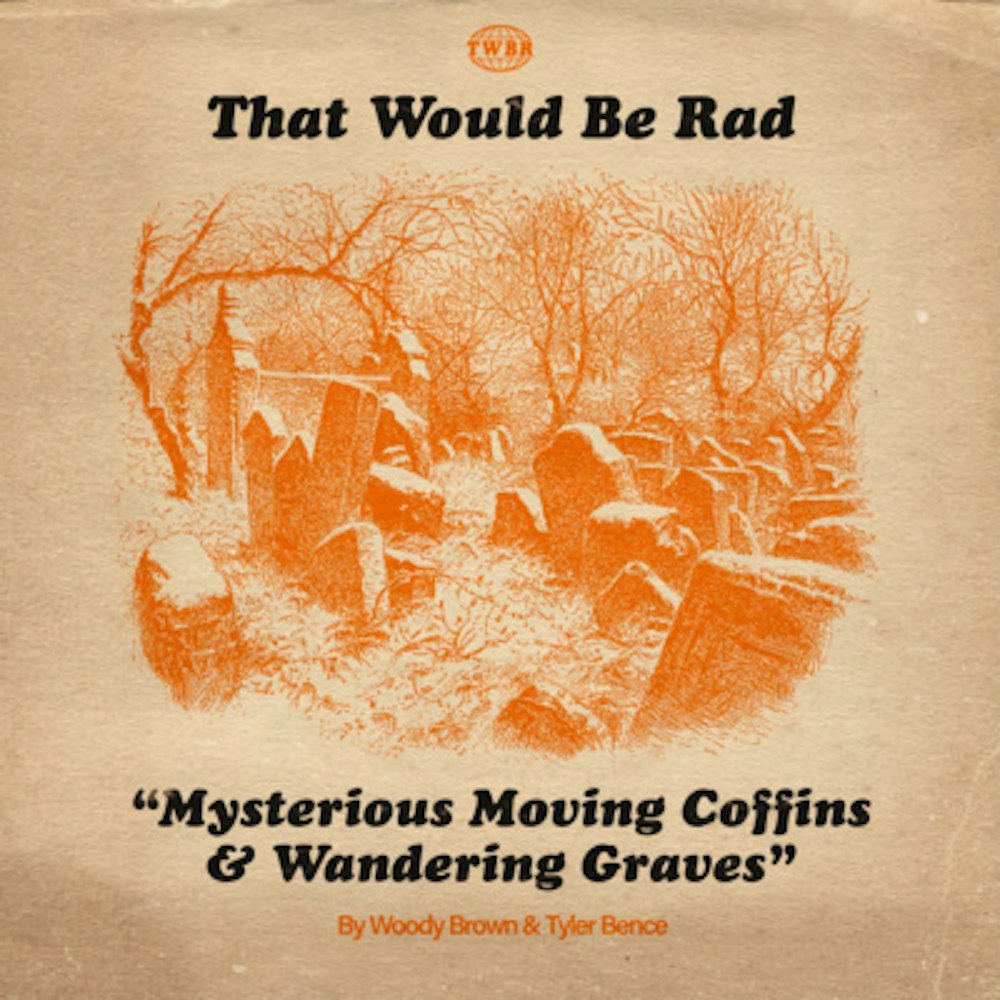 S2 E49: Mysterious Moving Coffins & Wandering Graves