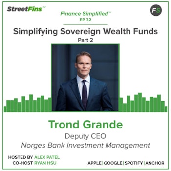 EP 32 — Simplifying Sovereign Wealth Funds Part 2 with Trond Grande of Norges Bank Investment Management