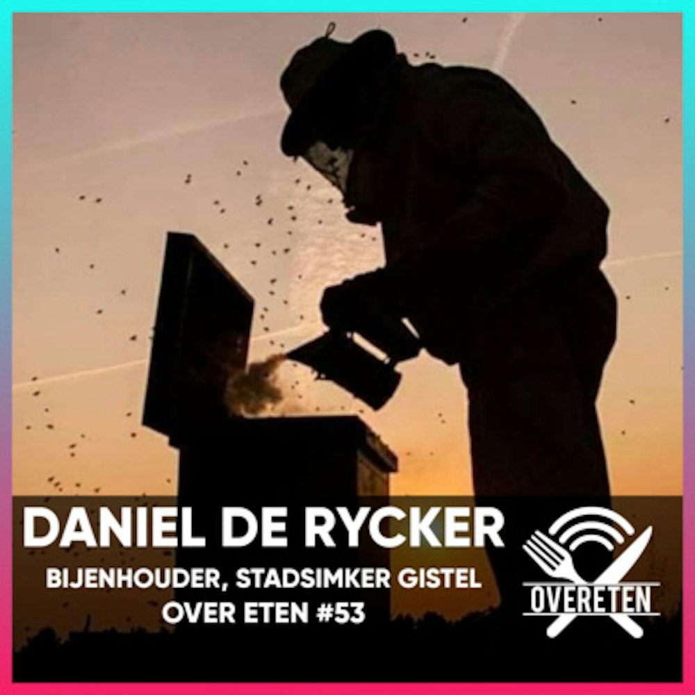 Daniel De Rycker, Bijenhouder en Stadsimker - Over Eten #53