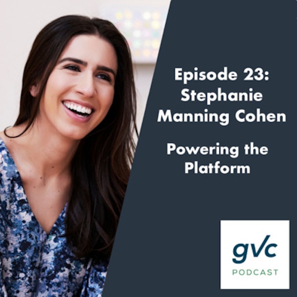 Episode 23 - Powering the Platform with Stephanie Manning Cohen