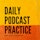 Daily Podcast Practice Album Art