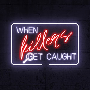 Home of When Killers Get Caught Podcast