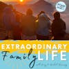 The EXTRAORDINARY Family Life Podcast (Trailer)