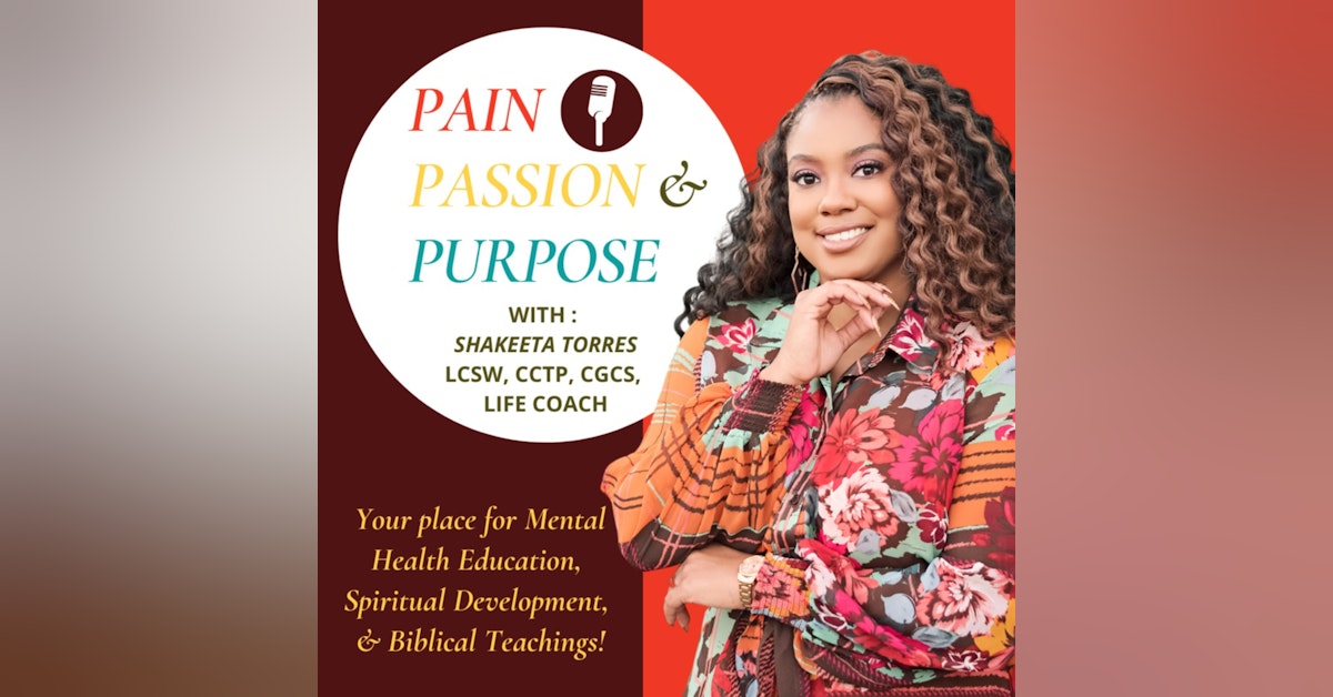 Pain, Passion, & Purpose with: Shakeeta Torres