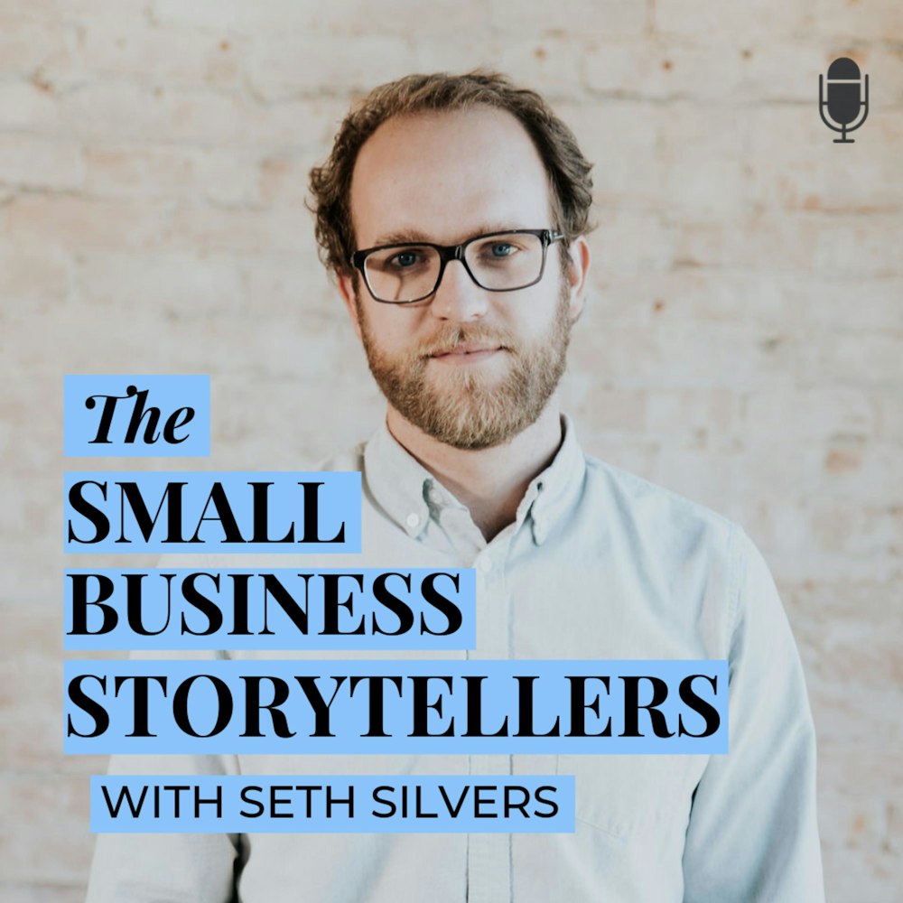 001 | Seth Silvers | Introduction to The Small Business Storytellers | Brand Storytelling |