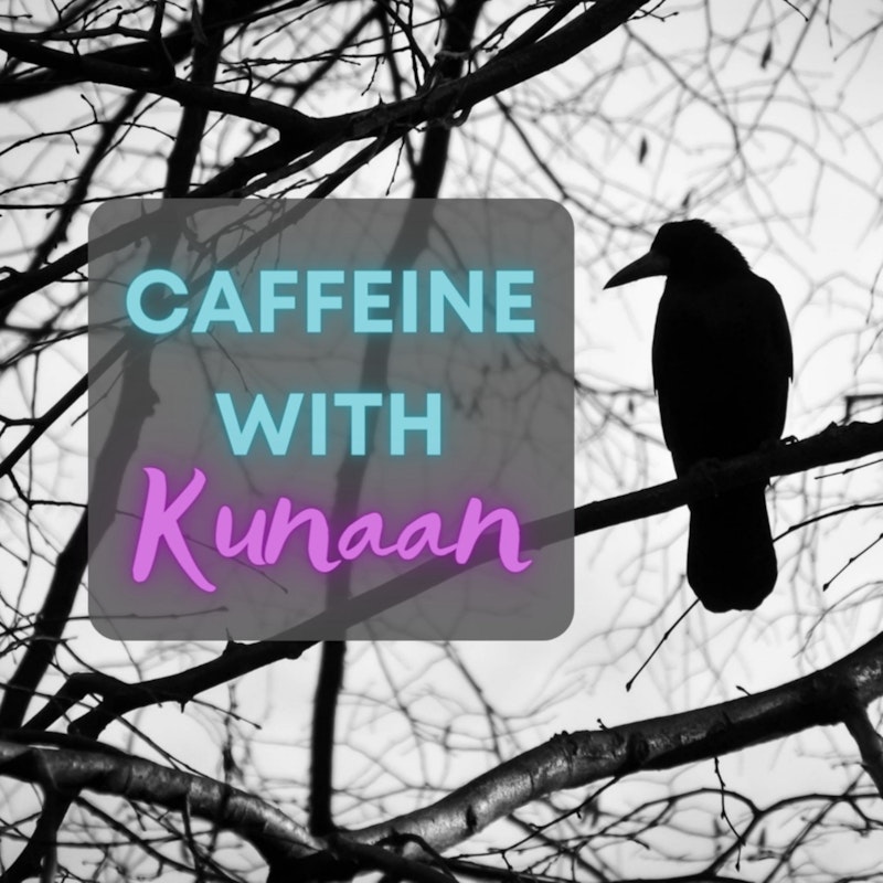 Caffeine with Kunaan