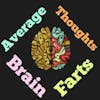 Average Thoughts and Brian Farts